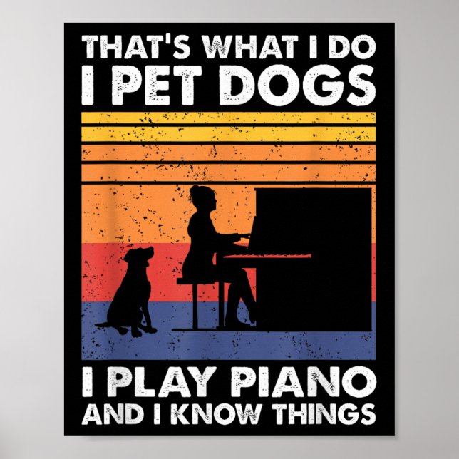That What I Do I Pet Dogs I Play Ano &amp; I Know  Poster (Front)