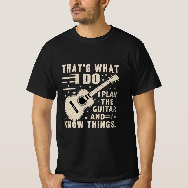 That' what I do I play the Guitar gifts-shirt T-Shirt (Front)