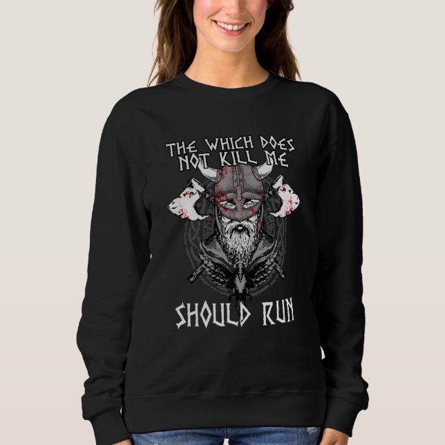 That Which does not Kill Me Should Run I Valhalla  Sweatshirt (Front)