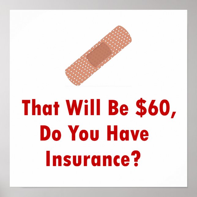 That Will Be $60, Do You Have Insurance? Poster (Front)