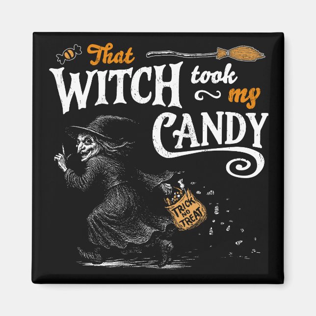 That Witch Took My Candy Dark Magnet (Front)