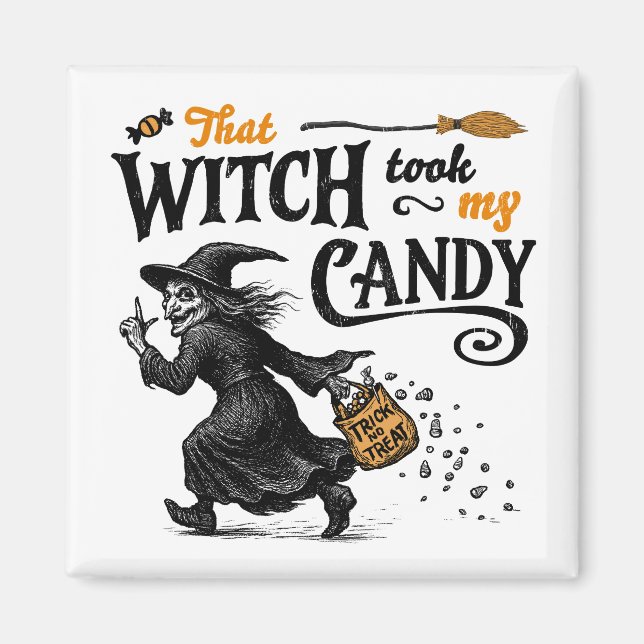 That Witch Took My Candy Magnet (Front)