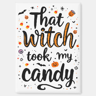 That Witch Took My Candy Typography Magnet