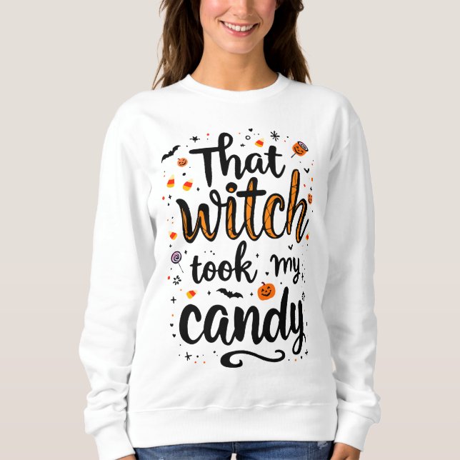 That Witch Took My Candy Typography Sweatshirt (Front)