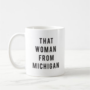 That Woman From Michigan Coffee Mug