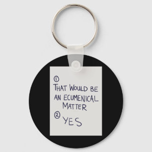 That Would Be An Ecumenical Key Ring