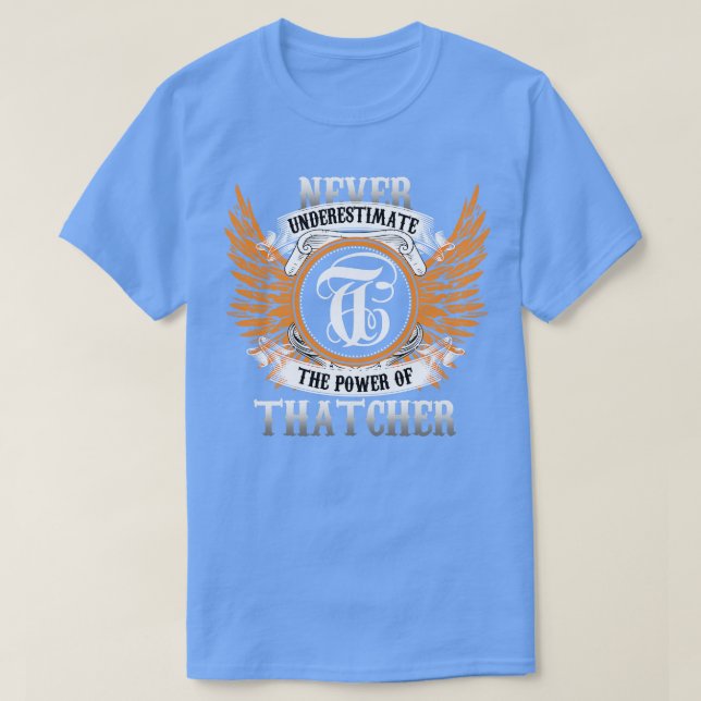 Thatcher Name Shirt Never Underestimate The Power  (Design Front)