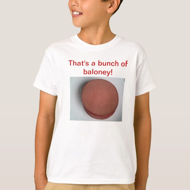 That's a bunch of baloney T-Shirt (Front)