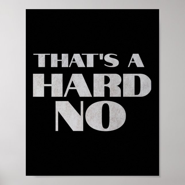 That's A Hard No Premium  Poster (Front)