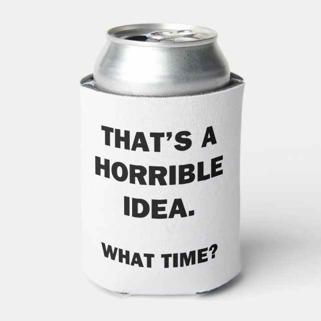 That's a Horrible Idea. Can Cooler (Can Front)