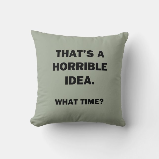 That's a Horrible Idea. Cushion (Front)