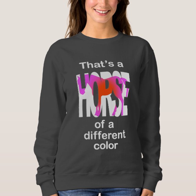 That's a Horse of a Different Colour Print Sweatshirt (Front)