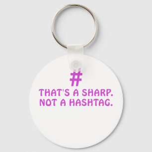 Thats a Sharp Not a Hashtag Key Ring
