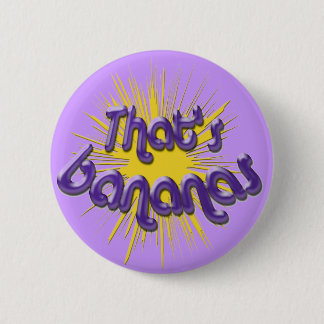 Thats bananas 6 cm round badge