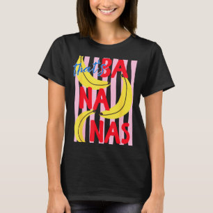 Thats Bananas Funny Banana Summer Fruit Food Pun T-Shirt