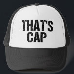 That's Cap Funny Quote Hat<br><div class="desc">That's cap means someone is lying or faking. Call out a liar or faker with this slang humour phrase button. A funny current quote commonly used by teens. Teenage pop culture that has gone viral.</div>