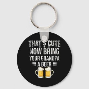 Thats Cute Bring Your Grandpa A Beer Funny Beer Key Ring