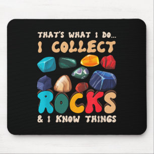 That's Do I Collect Rocks And I Know Things Geolog Mouse Pad