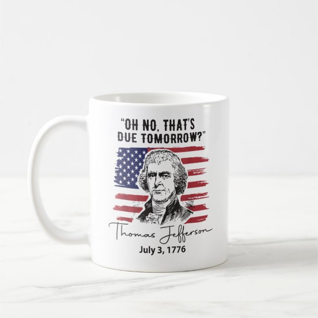 That's Due Tomorrow 4th of July Thomas Jefferson Coffee Mug (Left)