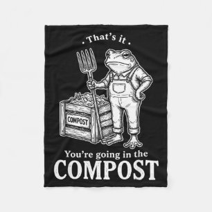 Thats Going in The Compost Frog Gardening Funny Fleece Blanket