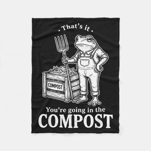 Thats Going in The Compost Frog Gardening Funny Fleece Blanket (Front)