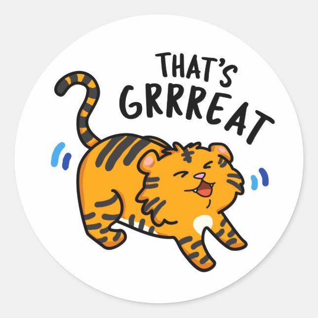 That's Grreat Funny Tiger Growl Pun  Classic Round Sticker (Front)