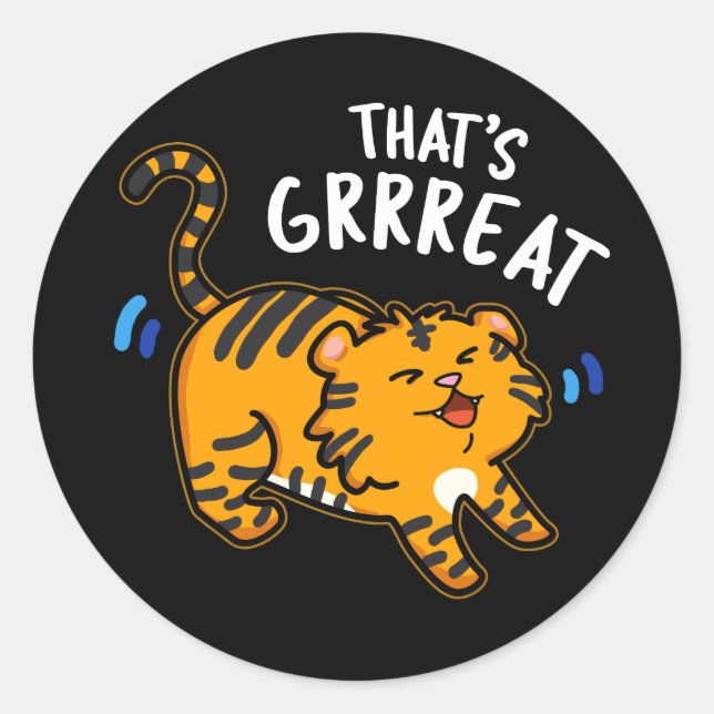 That's Grreat Funny Tiger Growl Pun Dark BG Classic Round Sticker (Front)