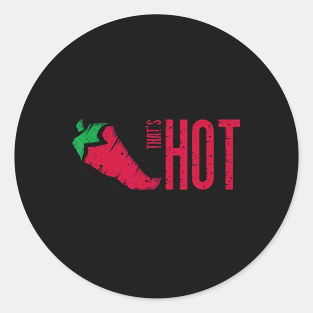 That's Hot Red Chilli Pepper  Classic Round Sticker (Front)