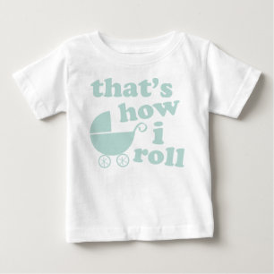 That's How I Roll Baby T-Shirt