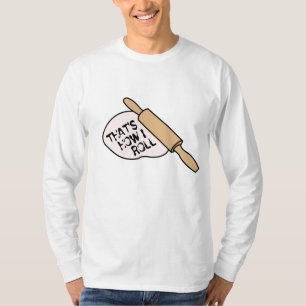 That's How I Roll Baking T-Shirt