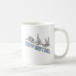 Thats how I roll Coffee Mug