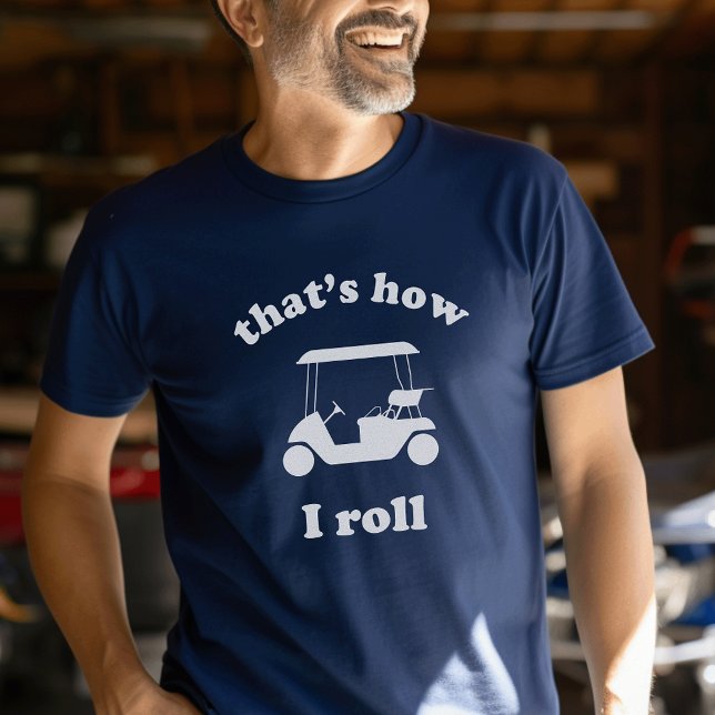 That's How I Roll | Custom Golf Tournament T-Shirt (Creator Uploaded)