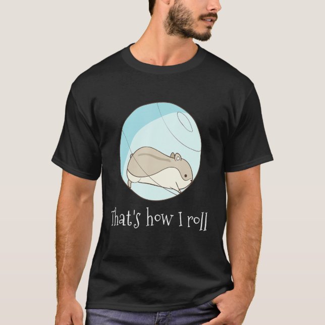 Thats How I Roll - Cute Hamster T-Shirt (Front)