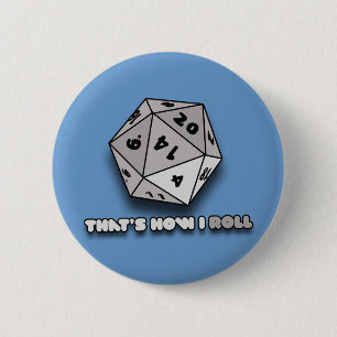 That's How I Roll d20 6 Cm Round Badge