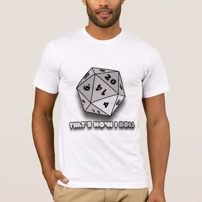 That's How I Roll d20 T-Shirt (Front)