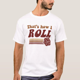 That's How I Roll Fantasy Gaming d20 Dice T-Shirt