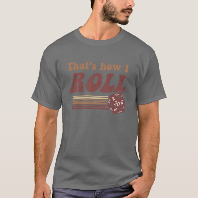 That's How I Roll Fantasy Gaming d20 Dice T-Shirt (Front)