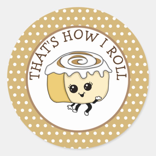That's How I Roll, Food Pun Cinnamon Roll Classic Round Sticker (Front)