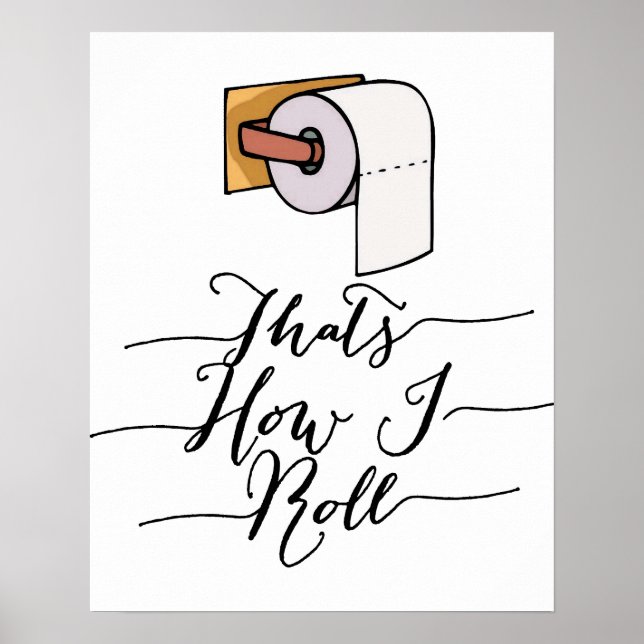 That's How I Roll Funny Bathroom Poster (Front)