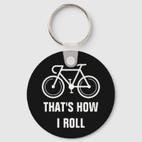 Thats how i roll funny bicyle button keychain