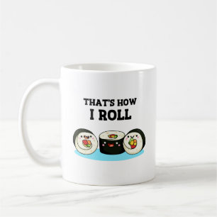 That's How I Roll Funny Sushi Roll Pun Coffee Mug
