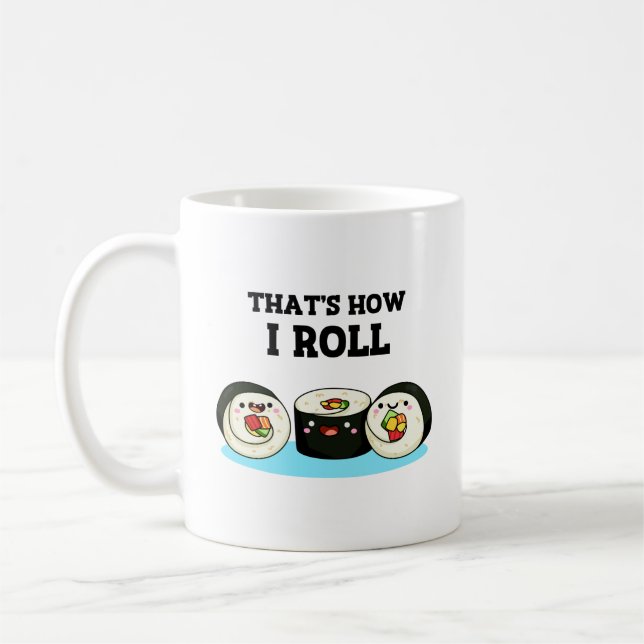 That's How I Roll Funny Sushi Roll Pun  Coffee Mug (Left)