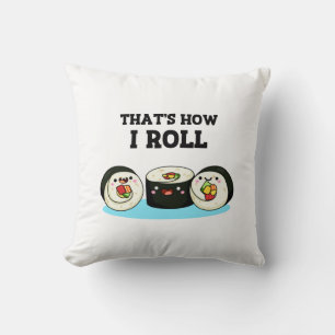 That's How I Roll Funny Sushi Roll Pun  Cushion