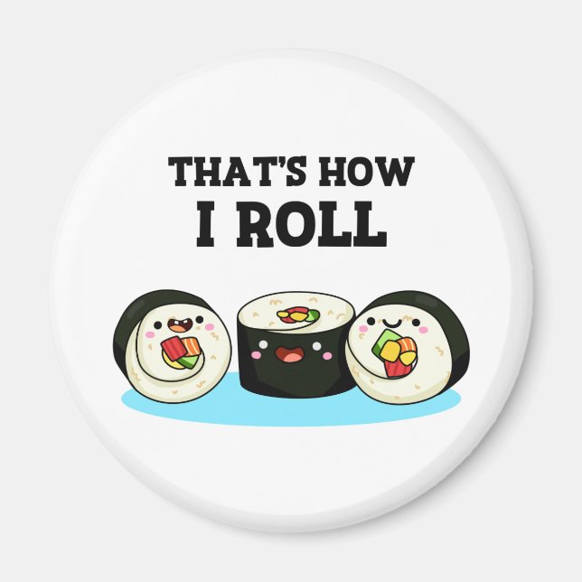 That's How I Roll Funny Sushi Roll Pun Magnet (Front)