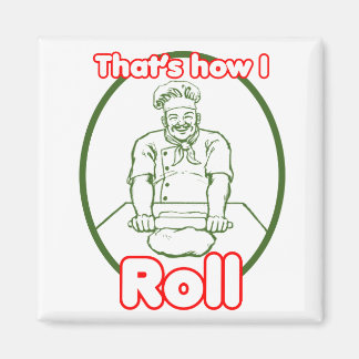 That's How I Roll Magnet
