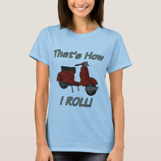 That's How I Roll Moped T-Shirt