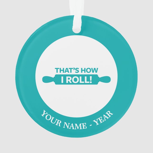 That's How I Roll Ornament (Back)