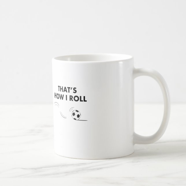 That's How I Roll Soccer Coffee Mug (Right)
