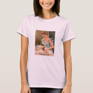 That's How I Roll T-Shirt