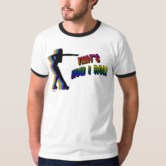 That's how I roll t-shirt (Front)